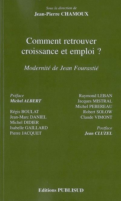 Comment retrouver croissance & emploi ? : modernité de Jean Fourastié