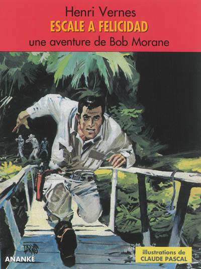 Bob Morane. Escale à Felicidad : une aventure de Bob Morane