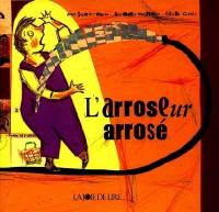 L'arroseur arrosé