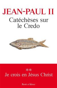 Catéchèses sur le Credo. Vol. 2. Je crois en Jésus-Christ