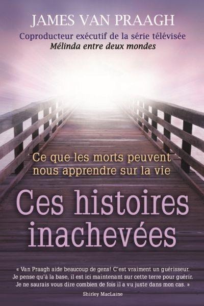 Ces histoires inachevées : ce que les morts peuvent nous apprendre sur la vie