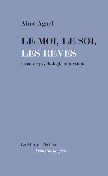 Le moi, le soi, les rêves : essai de psychologie analytique