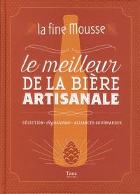 Le meilleur de la bière artisanale : sélection, dégustation, alliances gourmandes