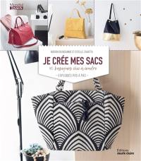 Je crée mes sacs : 40 basiques chic à coudre, expliqués pas à pas