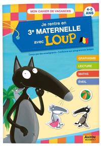 Je rentre en 3e maternelle avec Loup : de la 2e à la 3e maternelle, 4-5 ans : conforme aux programmes belges