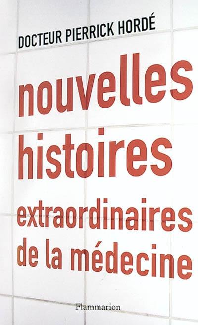 Nouvelles histoires extraordinaires de la médecine