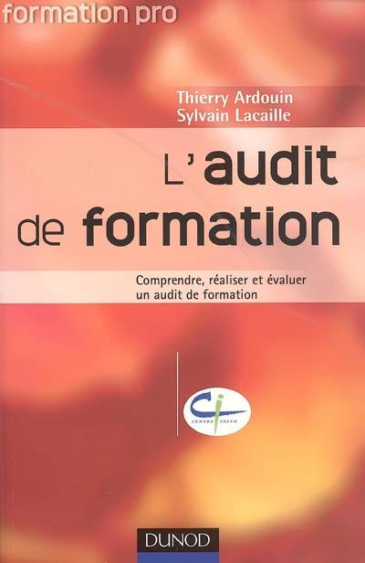 L'audit de formation : comprendre, réaliser et évaluer un audit de formation