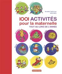 1.001 activités pour la maternelle : tout au long de l'année