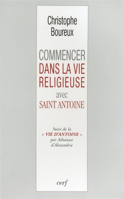 Commencer dans la vie religieuse avec saint Antoine. Vie d'Antoine