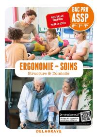 Ergonomie, soins : structure & domicile : bac pro ASSP, 2de, 1re, terminale