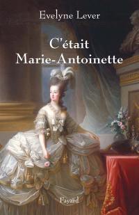 C'était Marie-Antoinette