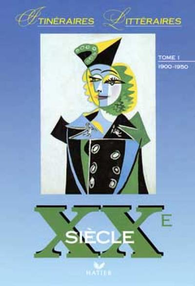 XXe siècle. Vol. 1. 1900-1950