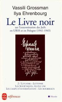 Le livre noir : sur l'extermination scélérate des Juifs par les envahisseurs fascistes allemands dans les régions provisoirement occupées de l'URSS et dans les camps d'extermination en Pologne. Vol. 2