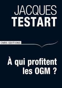 A qui profitent les OGM ? : le tournant de l'affaire Séralini