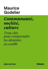 Communauté, société, culture : trois clés pour comprendre les identités en conflit