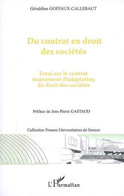 Du contrat en droit des sociétés : essai sur le contrat, instrument d'adaptation en droit des sociétés