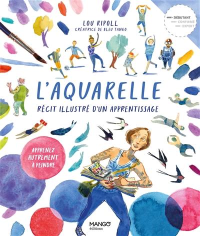 L'aquarelle : récit illustré d'un apprentissage