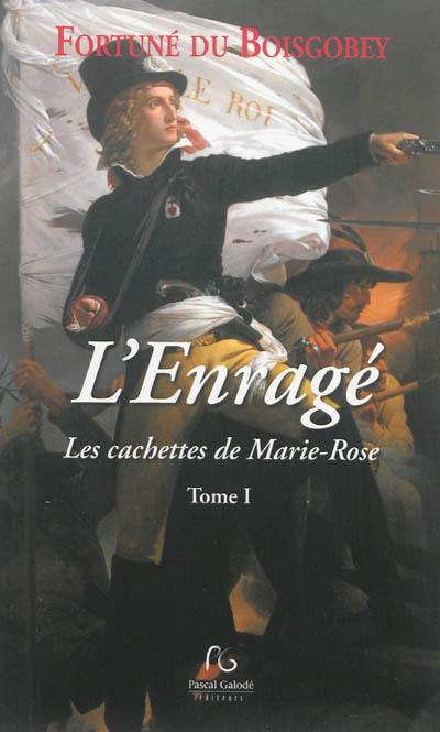 L'enragé. Vol. 1. Les cachettes de Marie-Rose