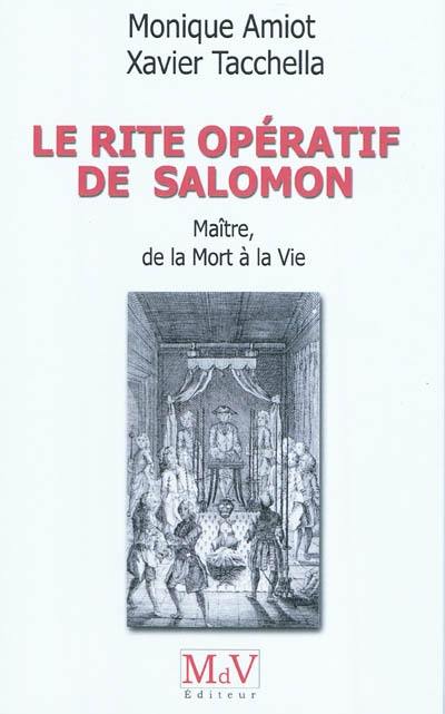 Le rite opératif de Salomon. Maître, de la mort à la vie