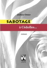 Sabotage à Cédolles...