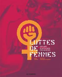 Luttes de femmes : 100 ans d'affiches féministes