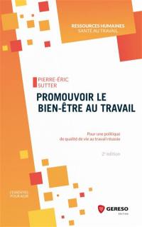 Promouvoir le bien-être au travail : pour une politique de qualité de vie au travail réussie