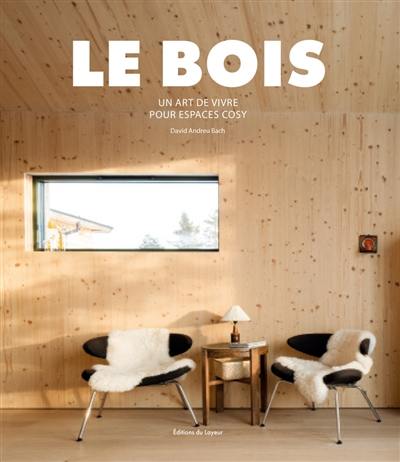 Le bois : un art de vivre pour espaces cosy