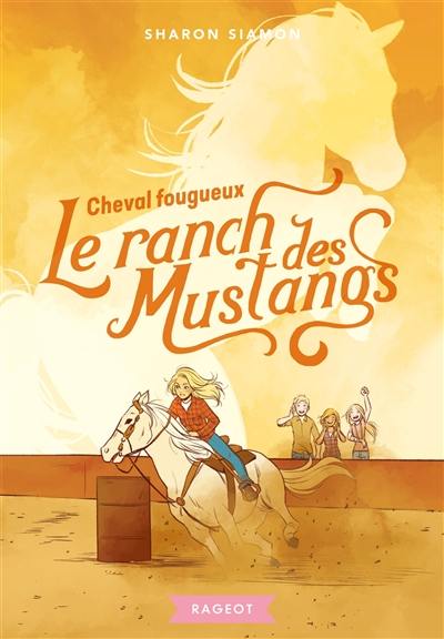 Le ranch des Mustangs. Vol. 5. Cheval fougueux