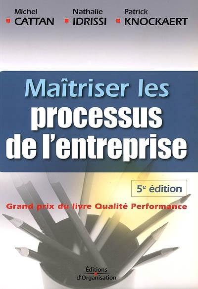 Maîtriser les processus de l'entreprise : guide opérationnel