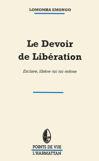 Le devoir de libération : esclave, libère-toi toi-même