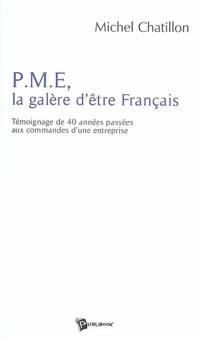 PME, la galère d'être français : témoignage de 40 années passées aux commandes d'une entreprise