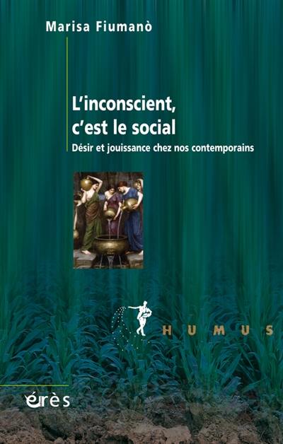 L'inconscient, c'est le social : désir et jouissance chez nos contemporains