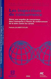 Les inspections de concurrence : gérer une enquête de concurrence dans l'entreprise à l'heure du renforcement de la lutte contre les cartels