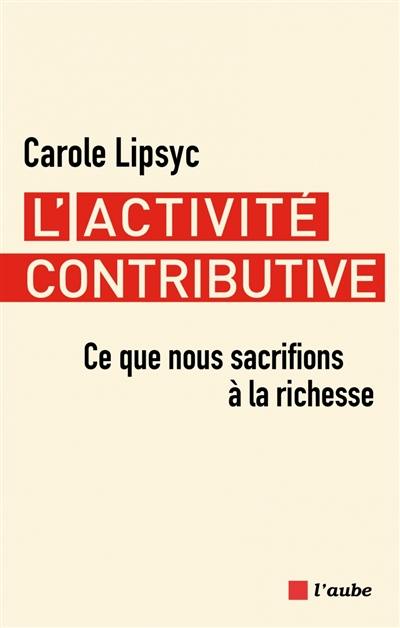 L'activité contributive : ce que nous sacrifions à la richesse