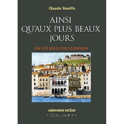 Ainsi qu'aux plus beaux jours : un été sous l'Occupation