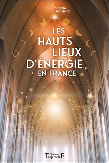 Les hauts lieux d'énergie en France