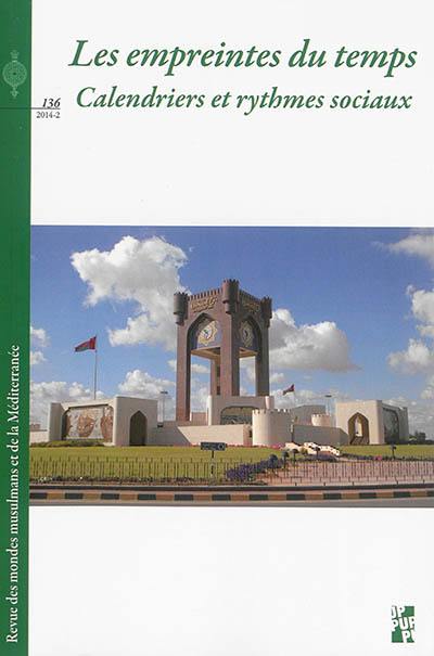 Revue des mondes musulmans et de la Méditerranée, n° 136. Les empreintes du temps : calendriers et rythmes sociaux