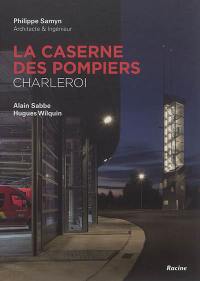 La caserne des pompiers : Charleroi