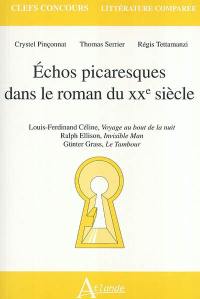 Echos picaresques dans le roman du XXe siècle : Louis-Ferdinand Céline, Voyage au bout de la nuit, Ralph Ellison, Invisible man, Günter Grass, Le tambour