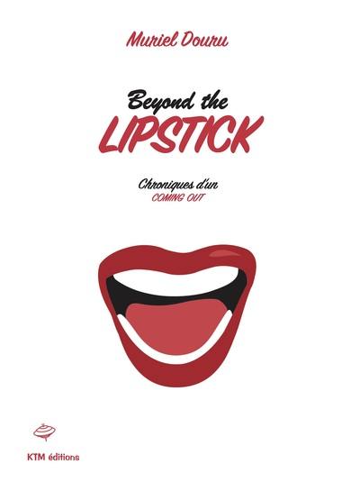 Beyond the lipstick : chroniques d'un coming out