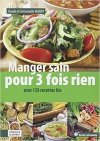 Manger sain pour trois fois rien : avec 150 recettes bio