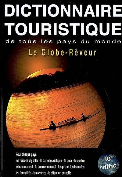 Le globe-rêveur : dictionnaire touristique de tous les pays du monde