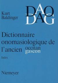 Dictionnaire onomasiologique de l'ancien occitan et de l'ancien gascon : index : nos 1-1185, A, L'univers, I, Le ciel et l'athmosphère, II, La Terre, III, Les plantes, d'après le Begriffssystem de Hallig-Wartburg