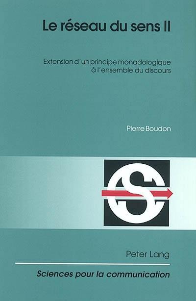 Le réseau du sens. Vol. 2. Extension d'un principe monadologique à l'ensemble du discours