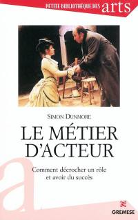 Le métier d'acteur : comment décrocher un rôle et avoir du succès