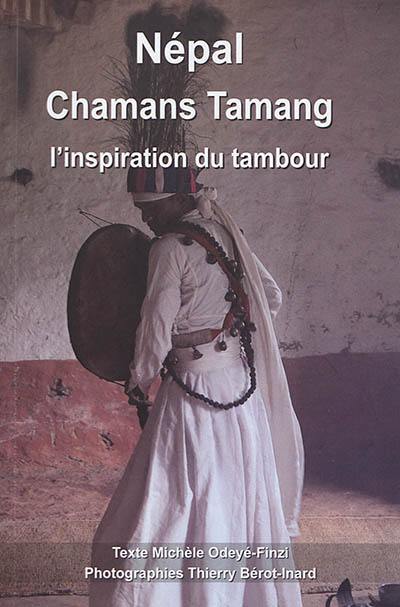 Népal, l'inspiration du tambour : une vie humble de chamans Tamang