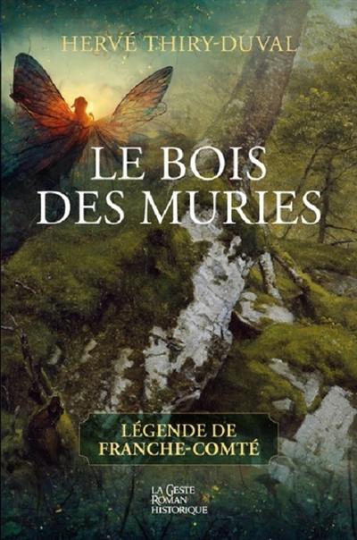 Le bois des muries : légende de Franche-Comté