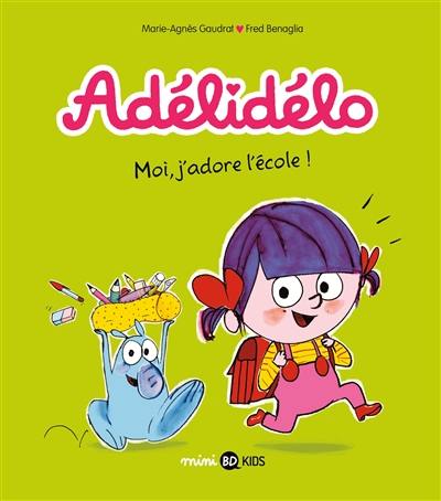 Adélidélo. Vol. 6. Moi, j'adore l'école !