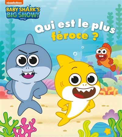 Baby Shark's big show!. Qui est le plus féroce ?