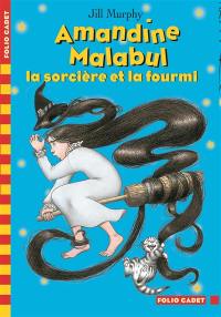 Amandine Malabul. La sorcière et la fourmi